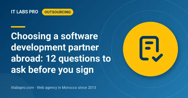 Choosing a software development partner abroad: 12 questions to ask before you sign