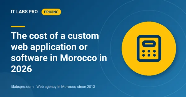 The cost of a custom web application or software in Morocco in 2026