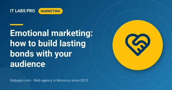 Emotional marketing: how to build lasting bonds with your audience