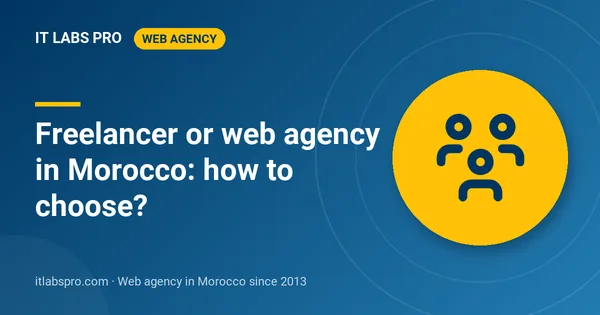 Freelancer or web agency in Morocco: how to choose?