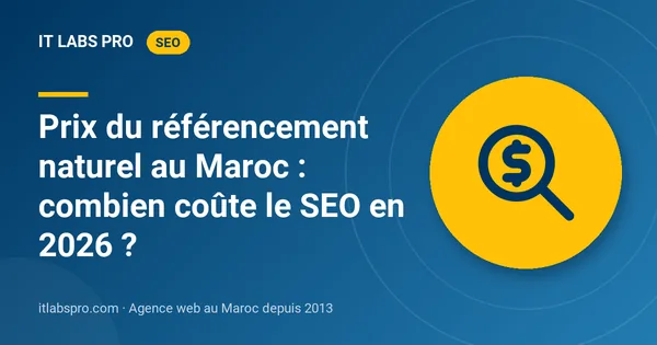 Prix du référencement naturel au Maroc : combien coûte le SEO en 2026 ?