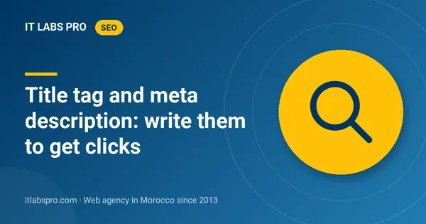 Title tag and meta description: write them to get clicks