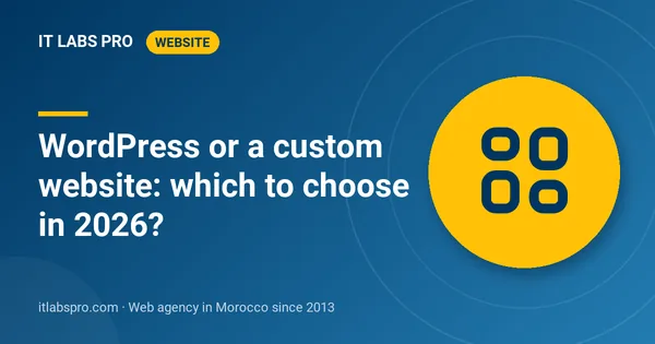 WordPress or a custom website: which to choose in 2026?